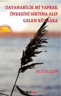 Dayanabilir mi Yaprak Öfkesini Sırtına Alıp Gelen Rüzgâra