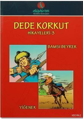 Dede Korkut Hikayeleri 3; Bamsı Beyrek / Yiğenek