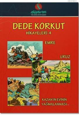 Dede Korkut Hikayeleri 4; Emre / Uruz / Kazan'ın Evinin Yağmalanması