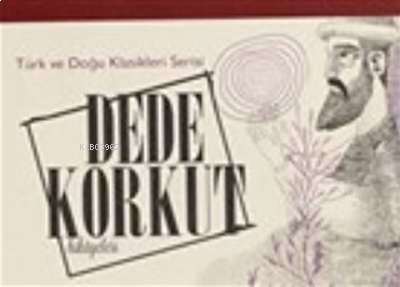 Dede Korkut Hikayeleri - Türk ve Doğu Klasikleri Serisi