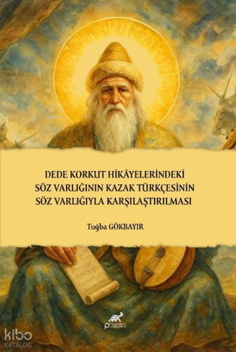 Dede Korkut Hikâyelerindeki Söz Varlığının Kazak Türkçesinin Söz Varlı