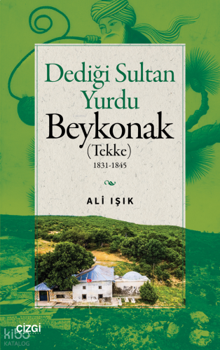 Dediği Sultan Yurdu - Beykonak (Tekke) ;1831-1845