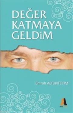 Değer Katmaya Geldim