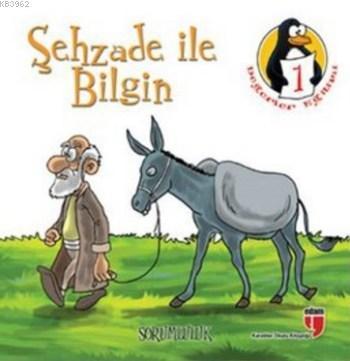 Değerler Eğitimi Öyküleri 1 (Büyük Boy); Şehzade ile Bilgin - Sorumluluk