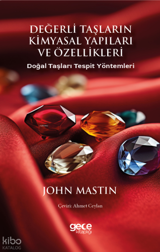 Değerli Taşların Kimyasal Yapıları ve Özellikleri;Doğal Taşları Tespit Yöntemleri