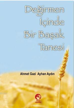 Değirmen İçinde Bir Başak Tanesi