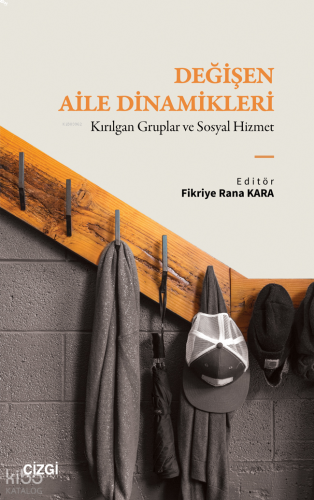 Değişen Aile Dinamikleri;Kırılgan Gruplar ve Sosyal Hizmet