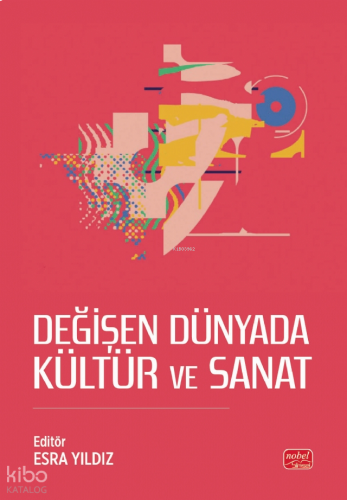Değişen Dünyada Kültür ve Sanat