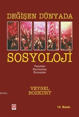 Değişen Dünyada Sosyoloji; Temeller - Kavramlar - Kurumlar