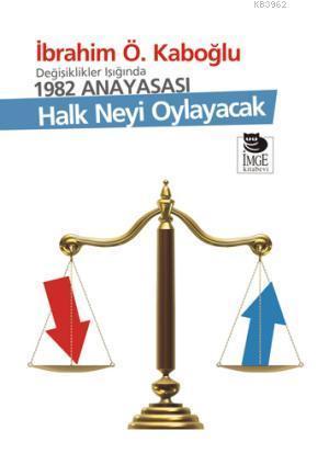 Değişiklikler Işığında 1982 Anayasası; Halk Neyi Oylayacak