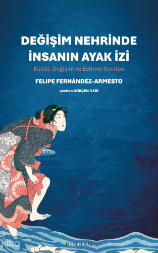 Değişim Nehrinde İnsanın Ayak İzi;Kültür, Değişim ve Evrimin Sınırları