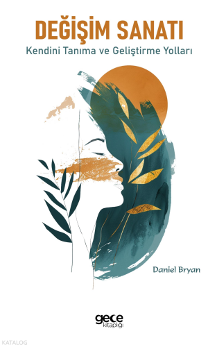 Değişim Sanatı;Kendini Tanıma ve Geliştirme Yolları