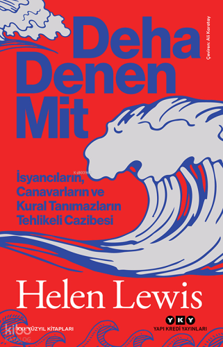 Deha Denen Mit;İsyancıların, Canavarların ve Kural Tanımazların Tehlikeli Cazibesi