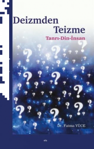 Deizmden Teizme;Tanrı - Din - İnsan