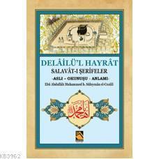 Delâilü'l Hayrât; Salavât-ı Şerifeler (Aslı - Okunuşu - Anlamı)