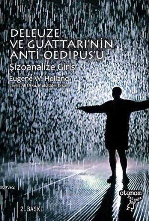 Deleuze ve Guattari'nin Anti-Oedipus'u; Şizoanalize Giriş