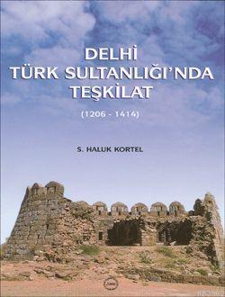 Delhi Türk Sultanlığı'nda Teşkilat; (1206-1414)