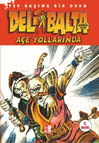 Deli Balta Açe Yollarında;Tek Başına Bir Ordu