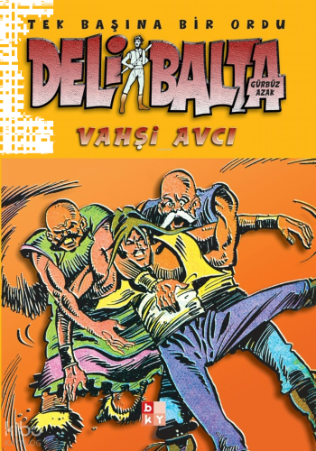 Deli Balta - Vahşi Avcı;Tek Başına Bir Ordu
