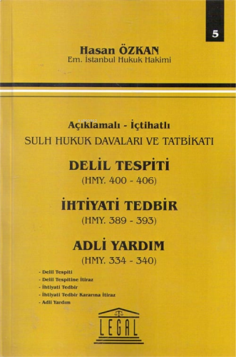 Delil Tespiti HMY. 400-406 İhtiyati Tedbir HMY. 389-393 Adli Yardım HMY. 334-340