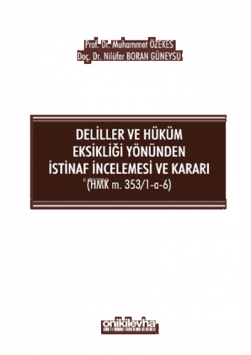 Deliller ve Hüküm Eksikliği Yönünden İstinaf İncelemesi ve Kararı ;(HMK m. 353/1-a-6)