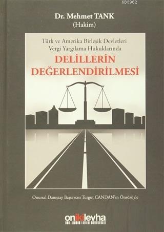 Delillerin Değerlendirilmesi Türk ve Amerika Birleşik Devletleri Vergi Yargılama Hukuklarında