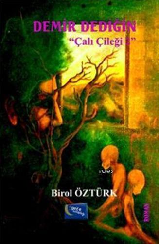 Demir Dediğin; "Çalı Çileği"