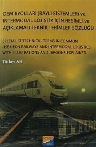 Demiryolları (Raylı Sistemler) ve Intermodal Lojistik İçin Resimli; Açıklamalı Teknik Resimler Sözlüğü