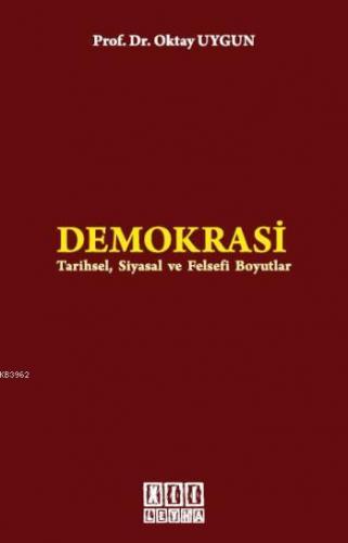Demokrasi; Tarihsel, Siyasal ve Felsefi Boyutlar