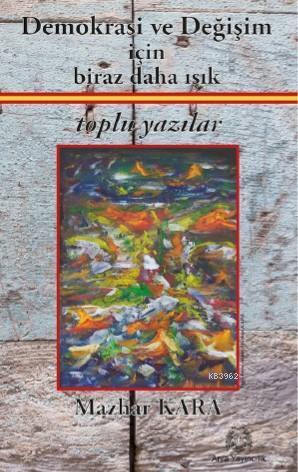 Demokrasi ve Değişim için biraz daha ışık Toplu Yazılar