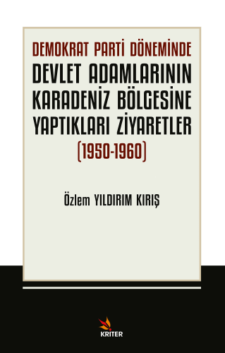 Demokrat Parti Döneminde Devlet Adamlarının Karadeniz Bölgesine Yaptıkları Ziyaretler (1950-1960)