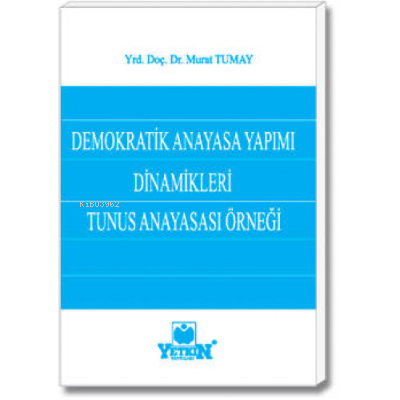 Demokratik Anayasa Yapımı Dinamikleri ve Tunus Anayasası Örneği
