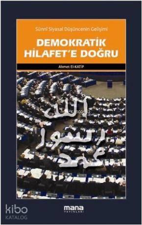 Demokratik Hilafete Doğru; Sünni Siyasal Düşüncenin Gelişimi