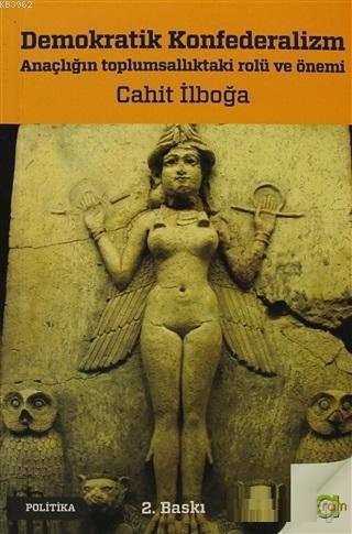 Demokratik Konfederalizm; Anaçlığın Toplumsallıktaki Rolü ve Önemi