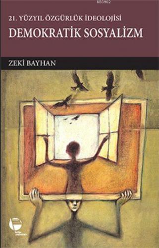 Demokratik Sosyalizm; 21. Yüzyıl Özgürlük İdeolojisi