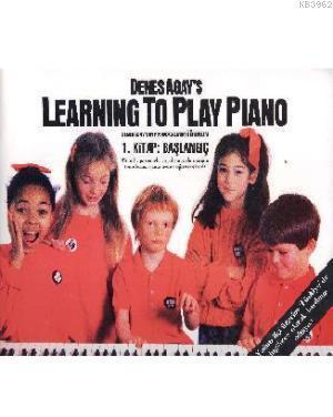 Denes Agays Learning to Play Piano 1. Kitap Başlangıç