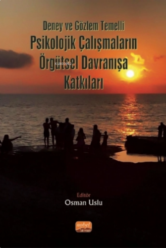 Deney ve Gözlem Temelli Psikolojik Çalışmaların Örgütsel Davranışa Katkıları