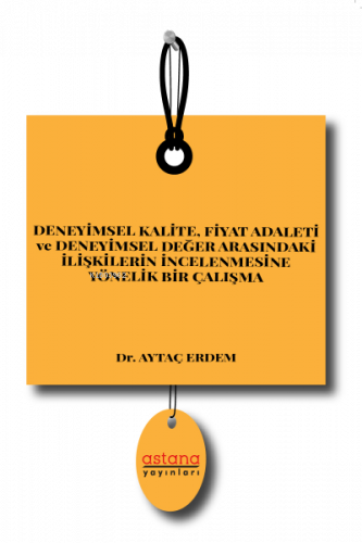 Deneyimsel Kalite, Fiyat Adaleti ve Deneyimsel Değer Arasındaki İlişkilerin İncelenmesine Yönelik Bir Çalışma