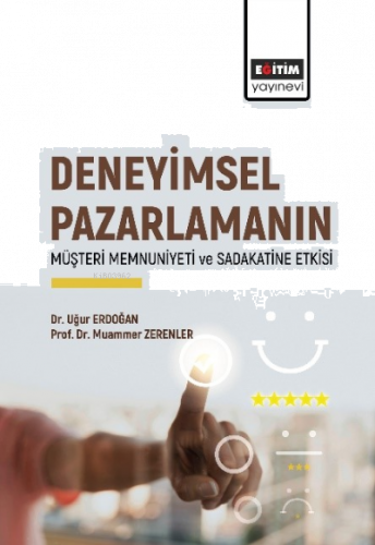 Deneyimsel Pazarlamanın ;Müşteri Memnuniyeti ve Sadakatine Etkisi