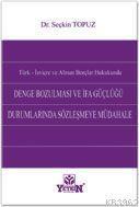 Denge Bozulması ve İfa Güçlüğü Durumlarında Sözleşmeye Müdahale; Türk  İsviçre ve Alman Borçlar Hukukunda