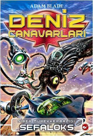 Deniz Canavarları 1. Kitap; Siber Mürekkepbalığı Sefaloks