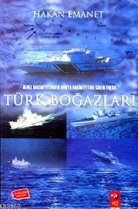 Deniz Hakimiyetinden Dünya Hakimiyetine Giden Yolda Türk Boğazları