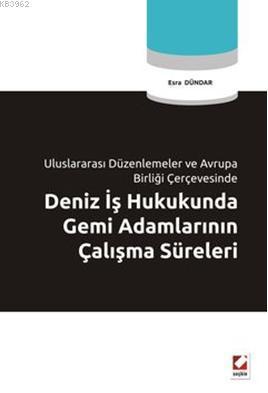 Deniz İş Hukukunda Gemi Adamlarının Çalışma Süreleri