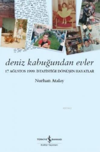 Deniz Kabuğundan Evler; 17 Ağustos 1999 İstatistiğe Dönüşen Hayatlar