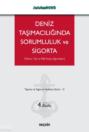 Deniz Taşımacılığında Sorumluluk ve Sigorta;Taşıma ve Sigorta Hukuku Serisi – II