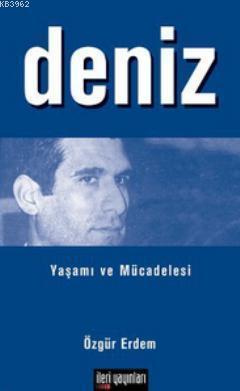 Deniz; Yaşamı ve Mücadelesi