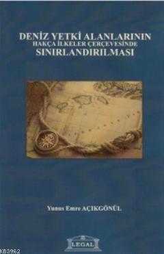 Deniz Yetki Alanlarının Hakça İlkeler Çerçevesinde Sınırlandırılması