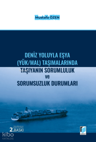 Deniz Yoluyla Eşya (Yük-Mal) Taşımalarında Taşıyanın Sorumluluk ve Sor