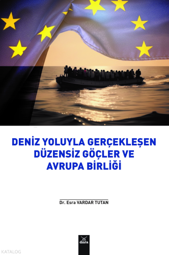 Deniz Yoluyla Gerçekleşen Düzensiz Göçler ve Avrupa Birliği