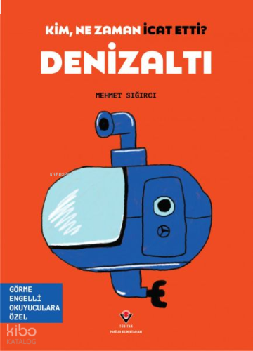 Denizaltı - Kim, Ne Zaman İcat Etti?